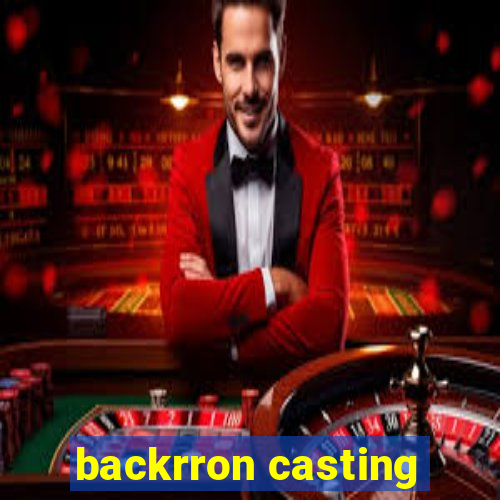 backrron casting